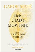 Pokaż szczegóły dla Kiedy ciało mówi nie Koszty ukrytego stresu Kiedy ciał... - Gabor Maté -  Książka z wysyłką do Niemiec