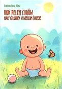 Pokaż szczegóły dla Rok pełen cudów. Mały człowiek w wielkim świecie Polska książka : Rok pełen ... - Radosław Bicz