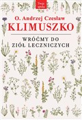 Pokaż szczegóły dla Wróćmy do ziół leczniczych Książka : Wróćmy do ... - Andrzej Czesław Klimuszko