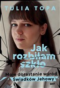 Pokaż szczegóły dla Jak rozbiłam szkło Moje dorastanie wśród Świadków Jehowy Książka : Jak rozbił... - Tulia Topa