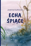 Echa śpiąc... - Joanna Kulmowa -  Książka z wysyłką do Niemiec 