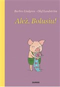 Ależ, Bolu... - Barbro Lindgren - Ksiegarnia w niemczech