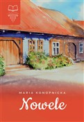 Zobacz : Nowele - Maria Konopnicka