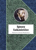 Ignacy Łuk... - Piotr Franaszek, Paweł Grata, Anna Kozicka-Kołaczkowska, Mariusz Ruszel, Grzegorz Zamoyski -  fremdsprachige bücher polnisch 
