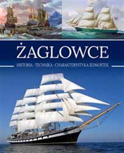 Obrazek Żaglowce Historia. Technika. Charakterystyka jednostek