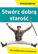 Stwórz dob... - Andrzej Kapłanek - buch auf polnisch 