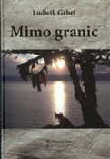 Mimo grani... - Ludwik Gebel -  polnische Bücher