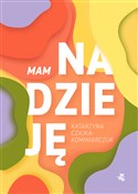 Mam nadzie... - Katarzyna Czajka-Kominiarczuk -  Książka z wysyłką do Niemiec 