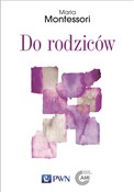 Do rodzicó... - Maria Montessori -  Książka z wysyłką do Niemiec 