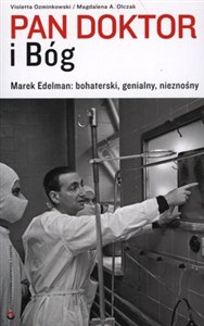 Obrazek Pan doktor i Bóg Marek Edelman: bohaterski, genialny, nieznośny.