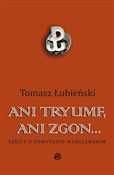 Zobacz : Ani tryumf... - Tomasz Łubieński