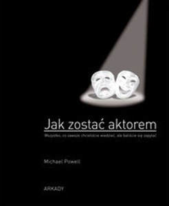 Obrazek Jak zostać aktorem Wszystko, co zawsze chcieliście wiedzieć, ale nie było okazji, by zapytać