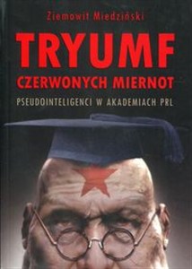 Obrazek Tryumf czerwonych miernot Pseudointeligenci w akademiach PRL