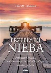 Bild von Przebłyski nieba Prawdziwe historie, które pokazują, że śmierć jest drogą do nowego życia