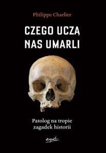 Bild von Czego uczą nas umarli Patolog na tropie zagadek historii