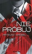 Polnische buch : Nie próbuj... - Mateusz Wróbel