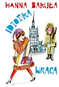 Zobacz : Idiotka wr... - Hanna Bakuła