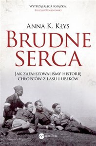 Bild von Brudne serca Jak zafałszowaliśmy historię chłopców z lasu i ubeków