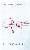 Książka : Pomarli - Waldemar Bawołek