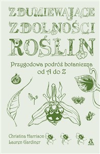 Bild von Zdumiewające zdolności roślin. Przygodowa podróż botaniczna od A do Z