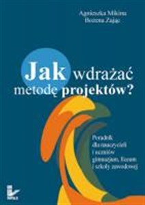 Bild von Jak wdrażać metodę projektów? Poradnik dla nauczycieli i uczniów gimnazjum, liceum i szkoły zawodowej