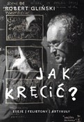 Polska książka : Jak kręcić... - Robert Gliński