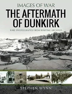 Bild von Dunkirk and the Aftermath Rare Photographs from Wartime Archives