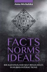 Obrazek Fact Norms Ideals Idealization and Self-regulation in Human Interactions