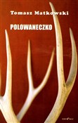 Polowanecz... - Tomasz Matkowski - Ksiegarnia w niemczech