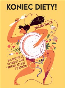 Bild von Koniec diety! Jak odczepić się od swojego ciała i naprawić relację z jedzeniem