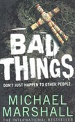 Książka : Bad Things... - Michael Marshall