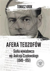 Bild von Afera teozofów Siatka wywiadowcza mjr. Andrzeja Czaykowskiego (1949–1951)