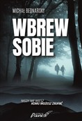 Zobacz : Wbrew sobi... - Michał Bednarski