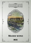 Polnische buch : Młode wino... - Ferdynand Antoni Ossendowski