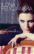 Zobacz : Cała prawd... - Ilona Felicjańska, Aneta Pondo