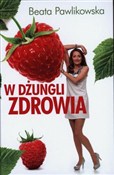 W dżungli ... - Beata Pawlikowska -  Książka z wysyłką do Niemiec 