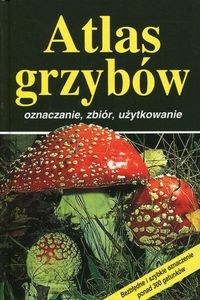 Obrazek Atlas grzybów oznaczanie, zbiór, użytkowanie