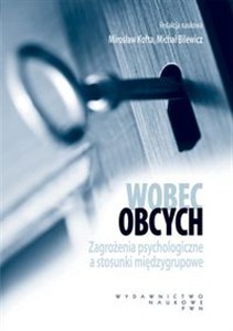Bild von Wobec obcych Zagrożenia psychologiczne a stosunki międzygrupowe