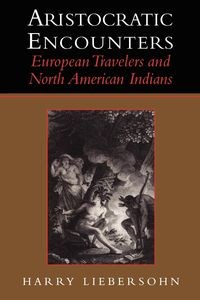 Bild von Aristocratic Encounters European Travelers and North American Indians