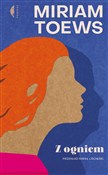 Zobacz : Z ogniem - Miriam Toews