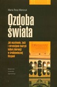 Książka : Ozdoba świ... - Maria Rosa Menocal