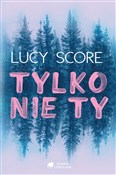 Zobacz : Tylko nie ... - Lucy Score