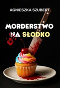 Morderstwo... - Agnieszka Szubert -  Książka z wysyłką do Niemiec 