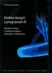 Obrazek Analiza danych z programem R Modele liniowe z efektami stałymi, losowymi i mieszanymi