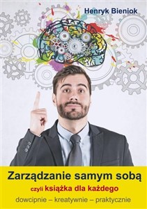 Obrazek Zarządzanie samym sobą czyli książka dla każdego dowcipnie - kreatywnie - praktycznie