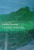I wyspy zn... - Karolina Zawidzka -  Książka z wysyłką do Niemiec 