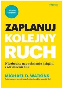 Bild von Zaplanuj kolejny ruch. Niezbędne uzupełnienie książki "Pierwsze 90 dni"