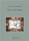 Zobacz : Pałac Lesz... - Samuel Twardowski
