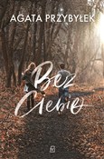 Bez Ciebie... - Agata Przybyłek -  Polnische Buchandlung 