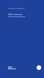 Bild von Miłość i ekonomia w literackich biografiach kobiet